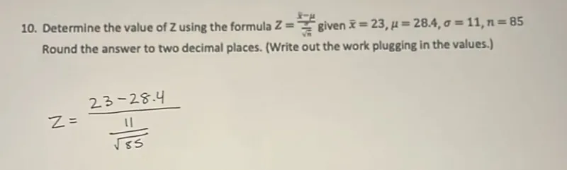 Determine the value of Z using the formula Z=((x-μ)/√n)/(1/n) given x̄=23, μ=28.4, σ=11, n=85. Round the answer to two decimal places.