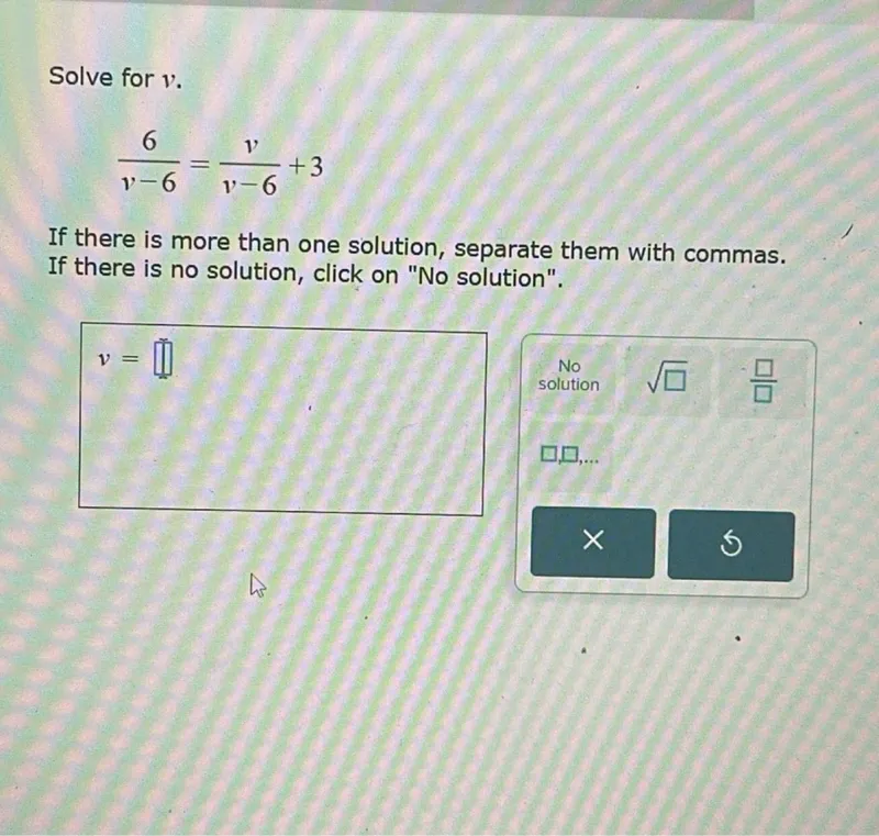 Solve for (v).

[
frac6v-6=fracvv-6+3
]

[
v=
]