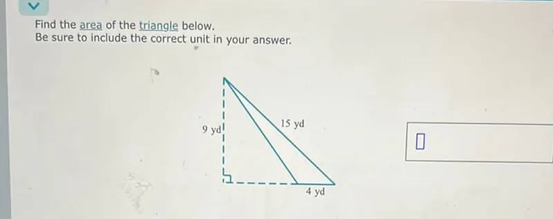 Find the area of the triangle below.
Be sure to include the correct unit in your answer.