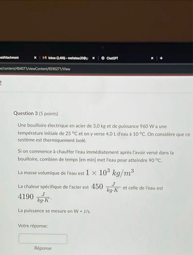 Une bouilloire électrique en acier de 3,0 kg et de puissance 960 W a une température initiale de 25°C et on y verse 4,0 L d'eau à 10°C. On considère que ce système est thermiquement isolé.

Si on commence à chauffer l'eau immédiatement après l'avoir versé dans la bouilloire, combien de temps [en min] met l'eau pour atteindre 90°C.

La masse volumique de l'eau est 1 x 10^3 kg / m^3
La chaleur spécifique de l'acier est 450 J/(kg * K) et celle de l'eau est 4190 J/(kg * K).

La puissance se mesure en W=J / s.