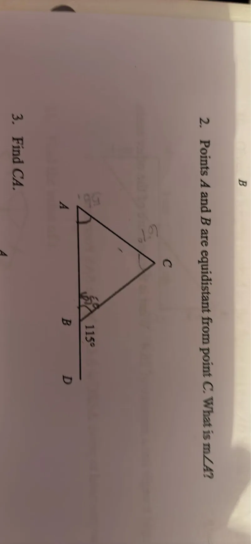 Points A and B are equidistant from point C. What is m / A ? Find CA.