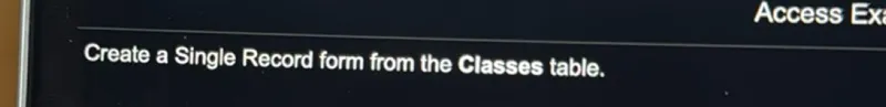 Create a Single Record form from the Classes table.