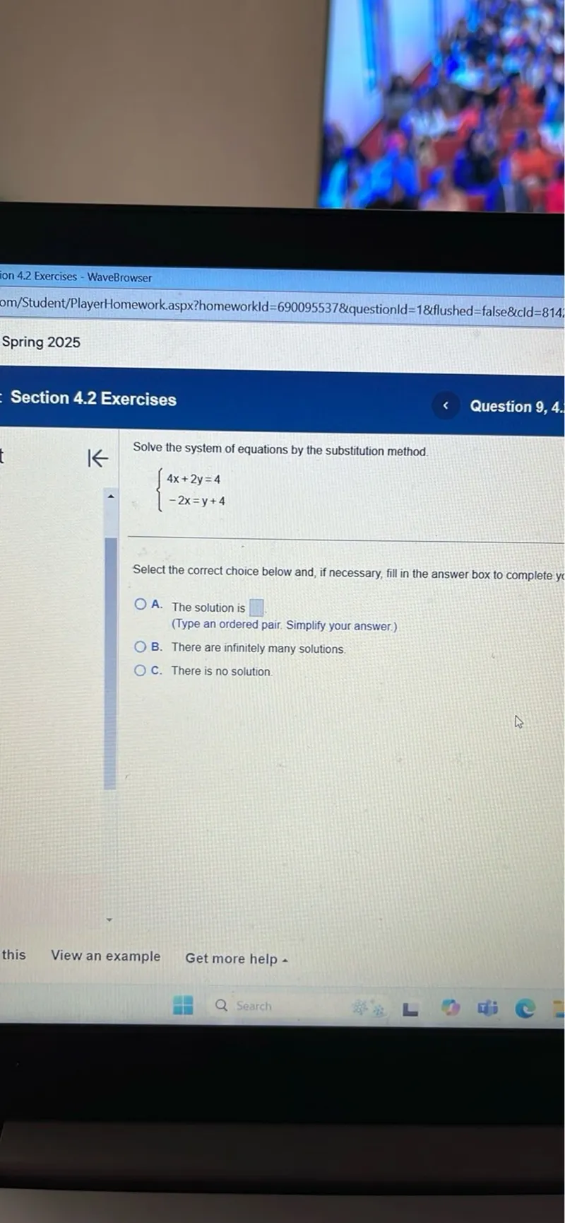 Solve the system of equations by the substitution method.


4x + 2y = 4
-2x = y + 4


Select the correct choice below and, if necessary, fill in the answer box to complete y
A. The solution is (Type an ordered pair. Simplify your answer.)
B. There are infinitely many solutions.
C. There is no solution.