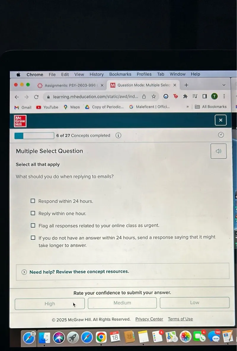 Select all that apply
What should you do when replying to emails?
Respond within 24 hours.
Reply within one hour.
Flag all responses related to your online class as urgent.
If you do not have an answer within 24 hours, send a response saying that it might take longer to answer.