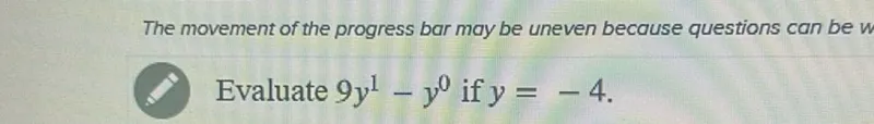 Evaluate 9y^1-y^0 if y=-4