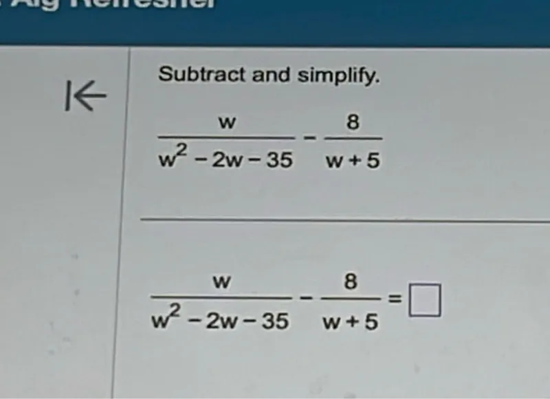 Subtract and simplify.
w/(w^2-2w-35) - 8/(w+5)