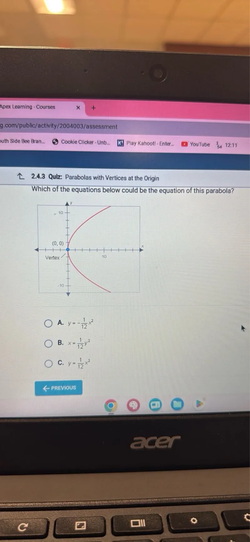 2.4.3 Quiz: Parabolas with Vertices at the Origin

Which of the equations below could be the equation of this parabola?
A. y = -1/12 x^2
B. x = 1/12 y^2
C. y = 1/12 x^2