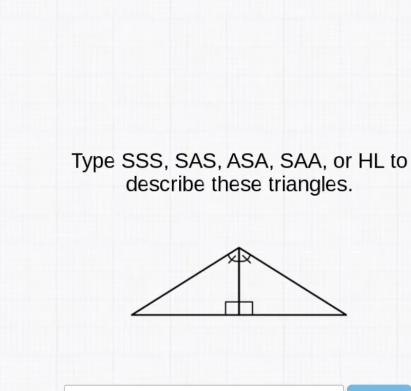 Type SSS, SAS, ASA, SAA, or HL to describe these triangles.