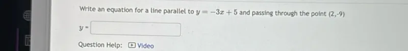 Write an equation for a line parallel to y=-3x+5 and passing through the point (2,-9)
y=