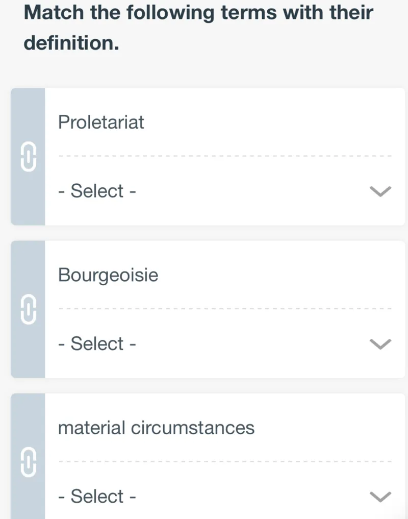 Match the following terms with their definition.

Proletariat? 

Bourgeoisie ?

material circumstances?
