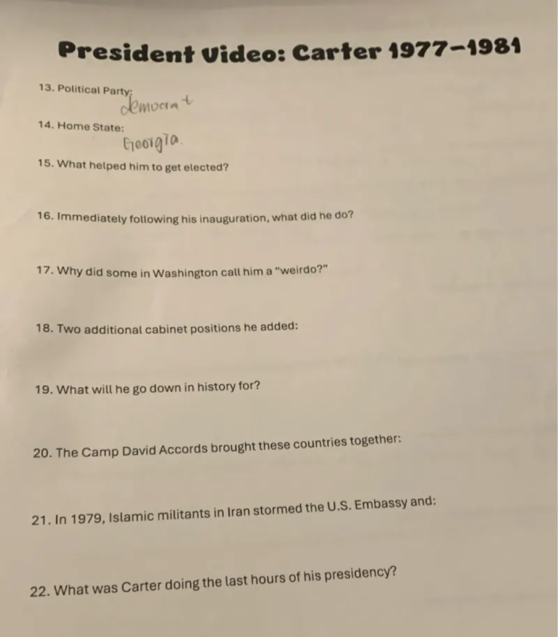 15. What helped him to get elected?  
16. Immediately following his inauguration, what did he do?  
17. Why did some in Washington call him a "weirdo?"  
18. Two additional cabinet positions he added:  
19. What will he go down in history for?  
20. The Camp David Accords brought these countries together:  
21. In 1979, Islamic militants in Iran stormed the U.S. Embassy and:  
22. What was Carter doing the last hours of his presidency?  