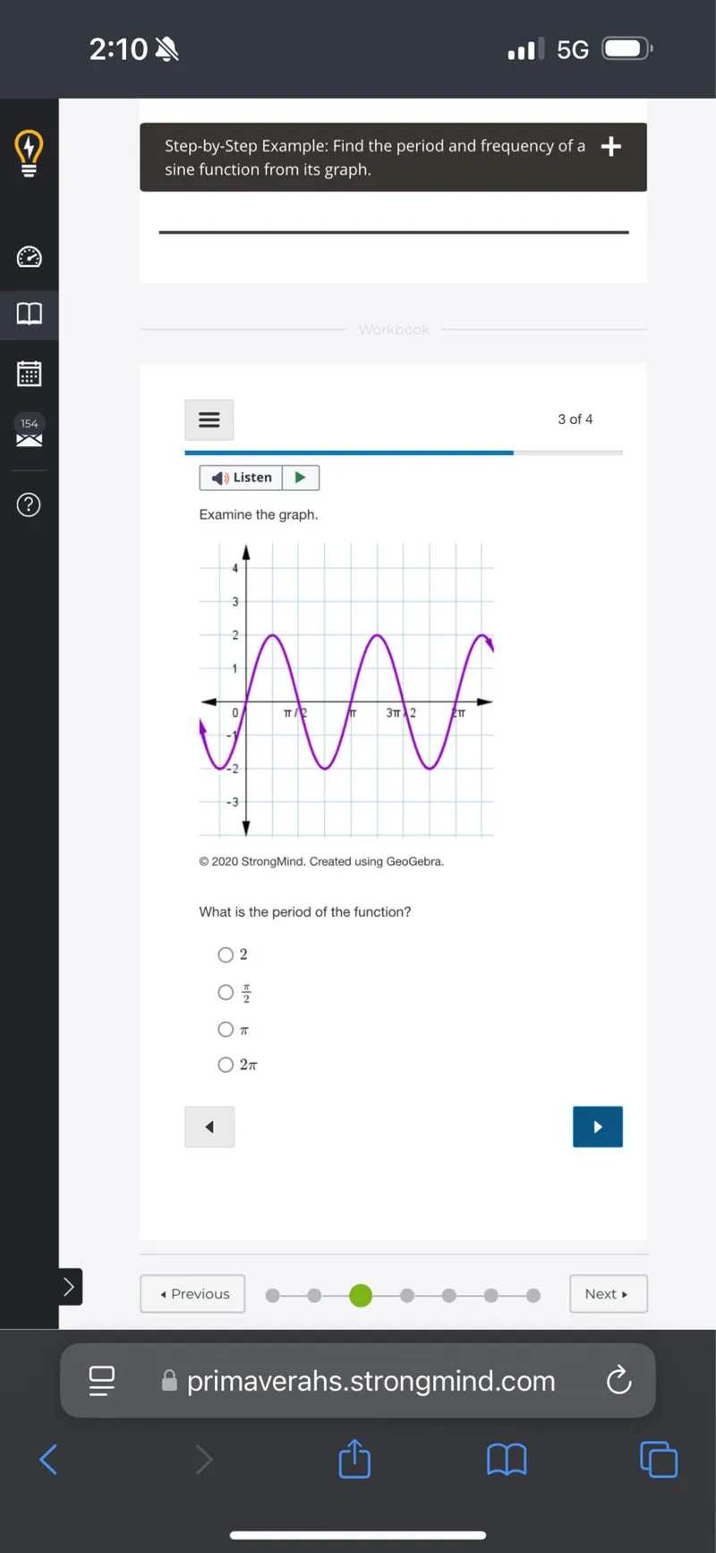 Find the period and frequency of a sine function from its graph.

Examine the graph.

What is the period of the function?
2
π/2
π
2π