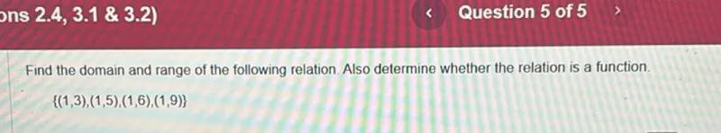 Find the domain and range of the following relation. Also determine whether the relation is a function.
(1,3),(1,5),(1,6),(1,9)