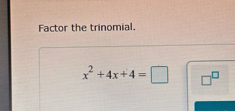 Factor the trinomial.
x^2 + 4x + 4 =