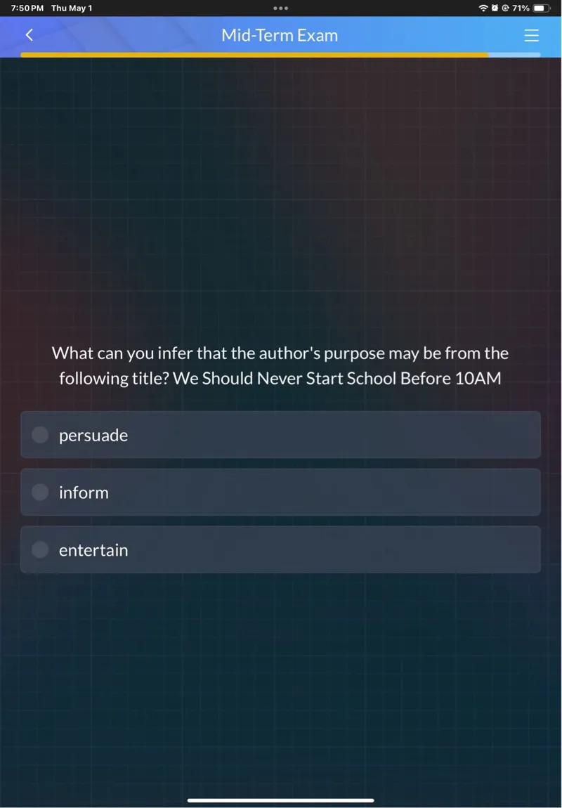 What can you infer that the author's purpose may be from the following title? We Should Never Start School Before 10AM  
persuade  
inform  
entertain  