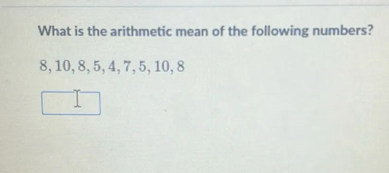 What is the arithmetic mean of the following numbers?
8,10,8,5,4,7,5,10,8