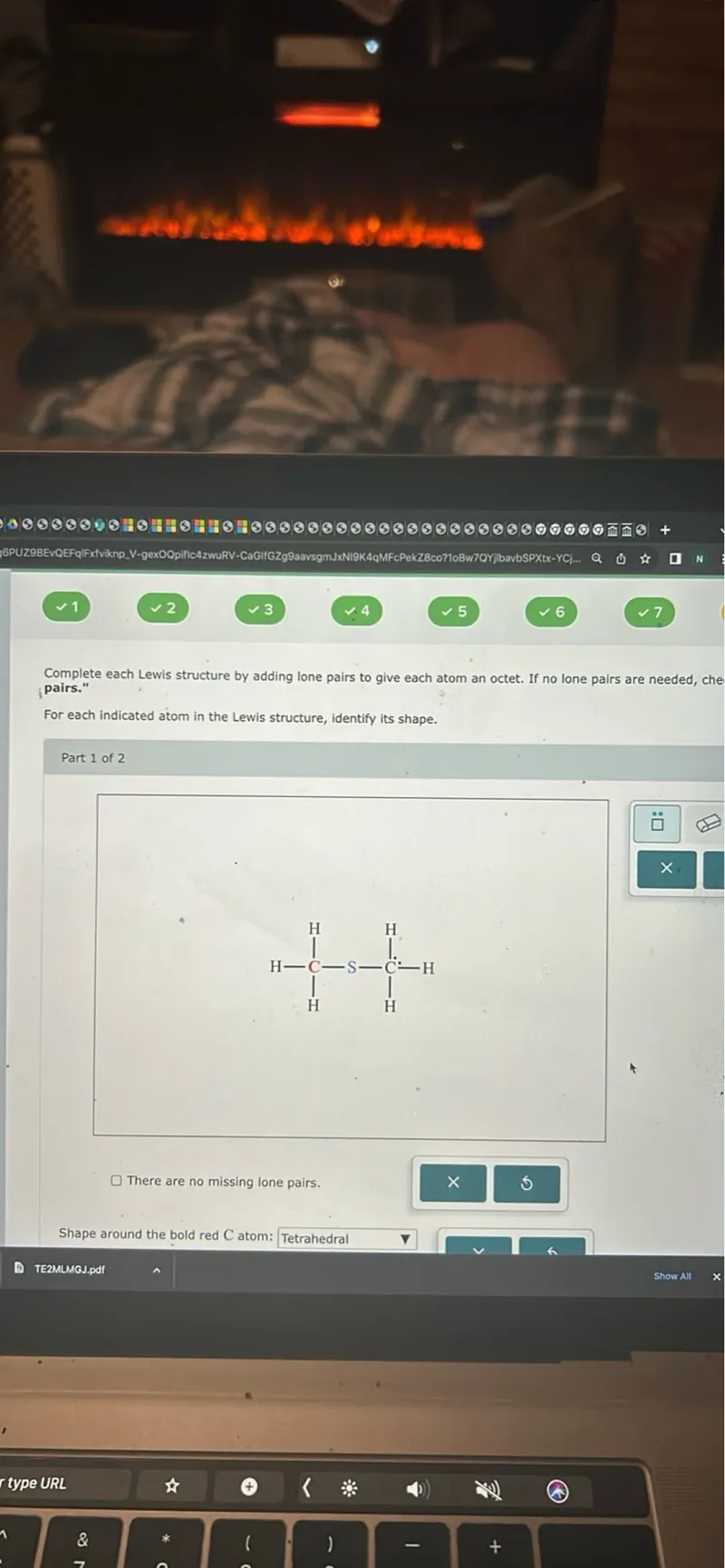 Complete each Lewis structure by adding lone pairs to give each atom an octet. If no lone pairs are needed, check "There are no missing lone pairs."

For each indicated atom in the Lewis structure, identify its shape.

Part 1 of 2

There are no missing lone pairs.

Shape around the bold red C atom: Tetrahedral