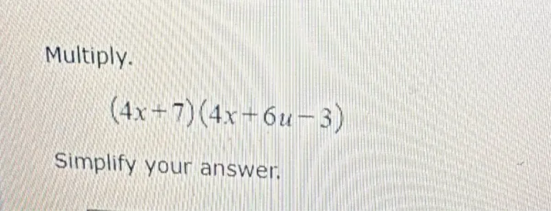 Multiply.  
(4x + 7)(4x + 6u - 3)  

Simplify your answer: