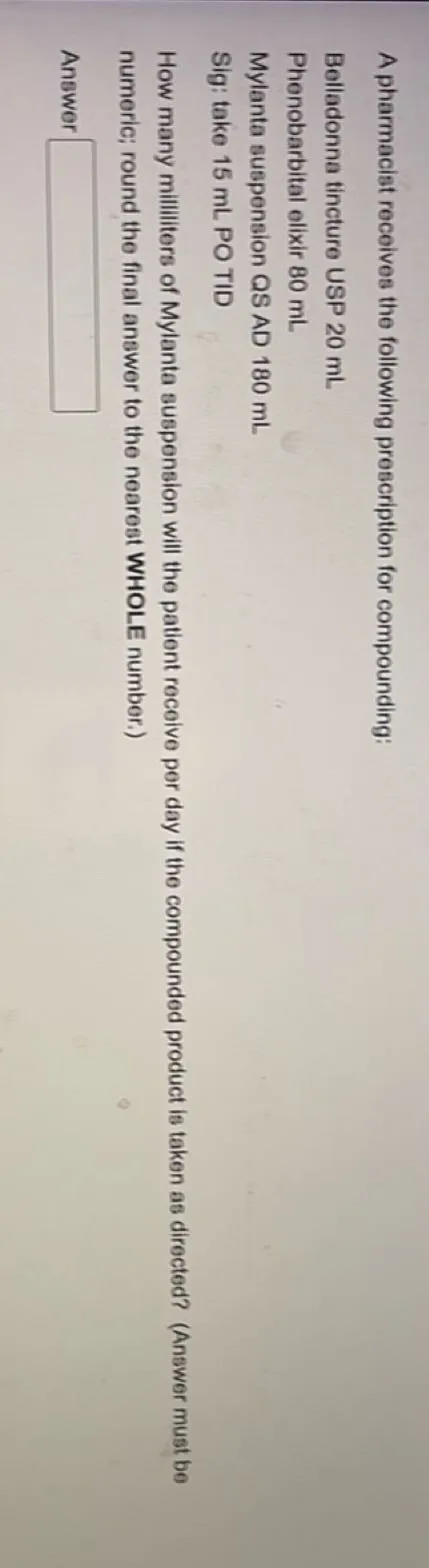 How many milliliters of Mylanta suspension will the patient receive per day if the compounded product is taken as directed? (Answer must be numeric; round the final answer to the nearest WHOLE number.)