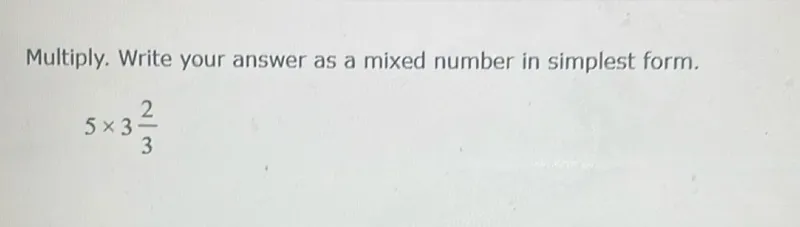 Multiply. Write your answer as a mixed number in simplest form.
5 × 3 2/3