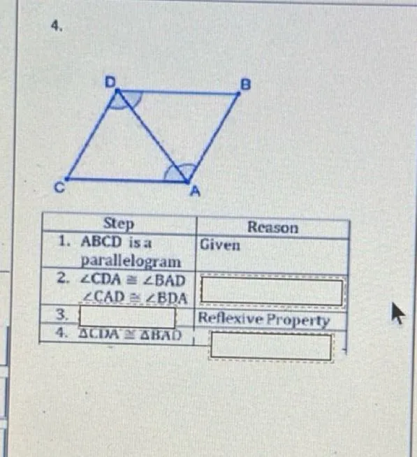 Step 1: ABCD is a parallelogram  
Step 2: ∠CDA ≅ ∠BAD, ∠CAD ≅ ∠BDA  
Step 3: Reflexive Property  
Step 4: △CIDA ≅ △BAD