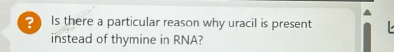 Is there a particular reason why uracil is present instead of thymine in RNA?