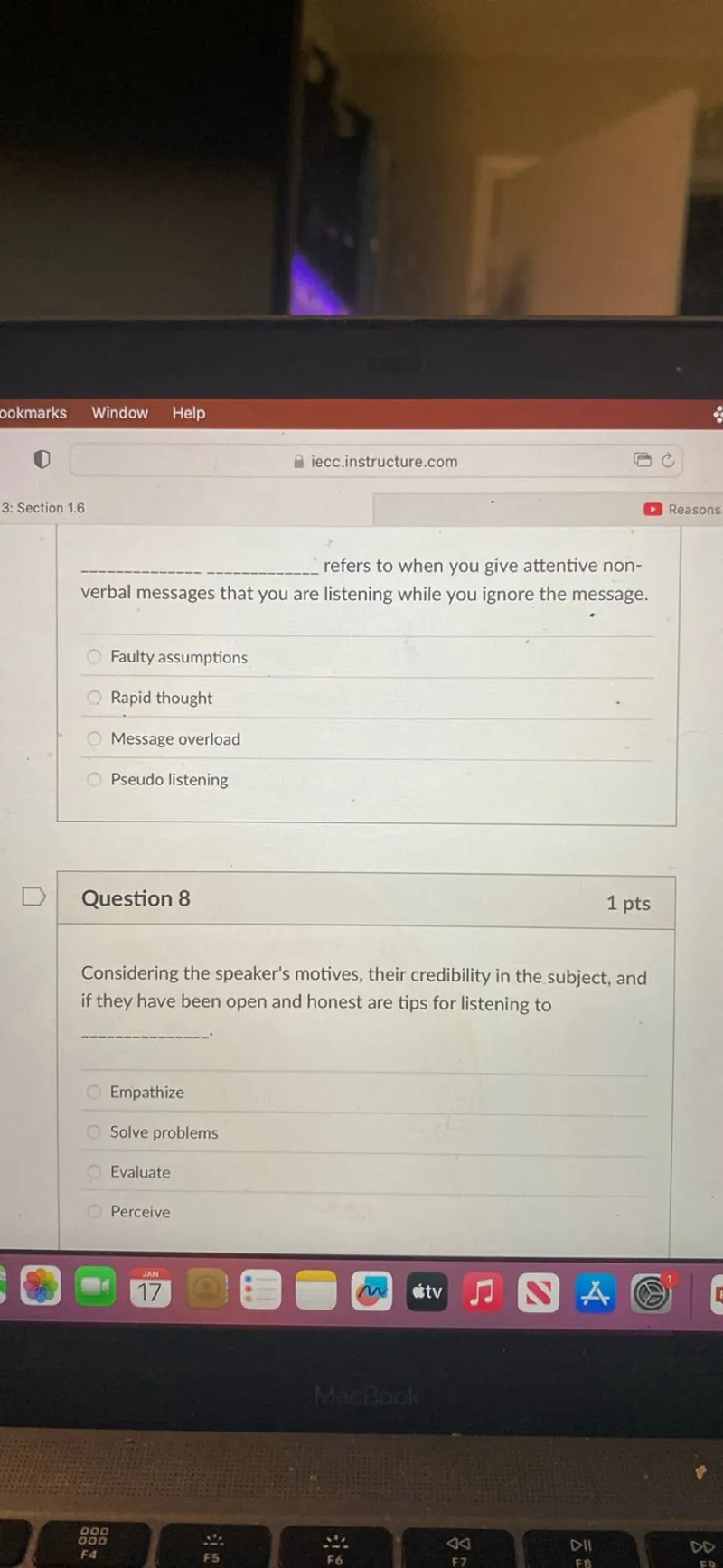 Considering the speaker's motives, their credibility in the subject, and if they have been open and honest are tips for listening to
Empathize
Solve problems
Evaluate
Perceive