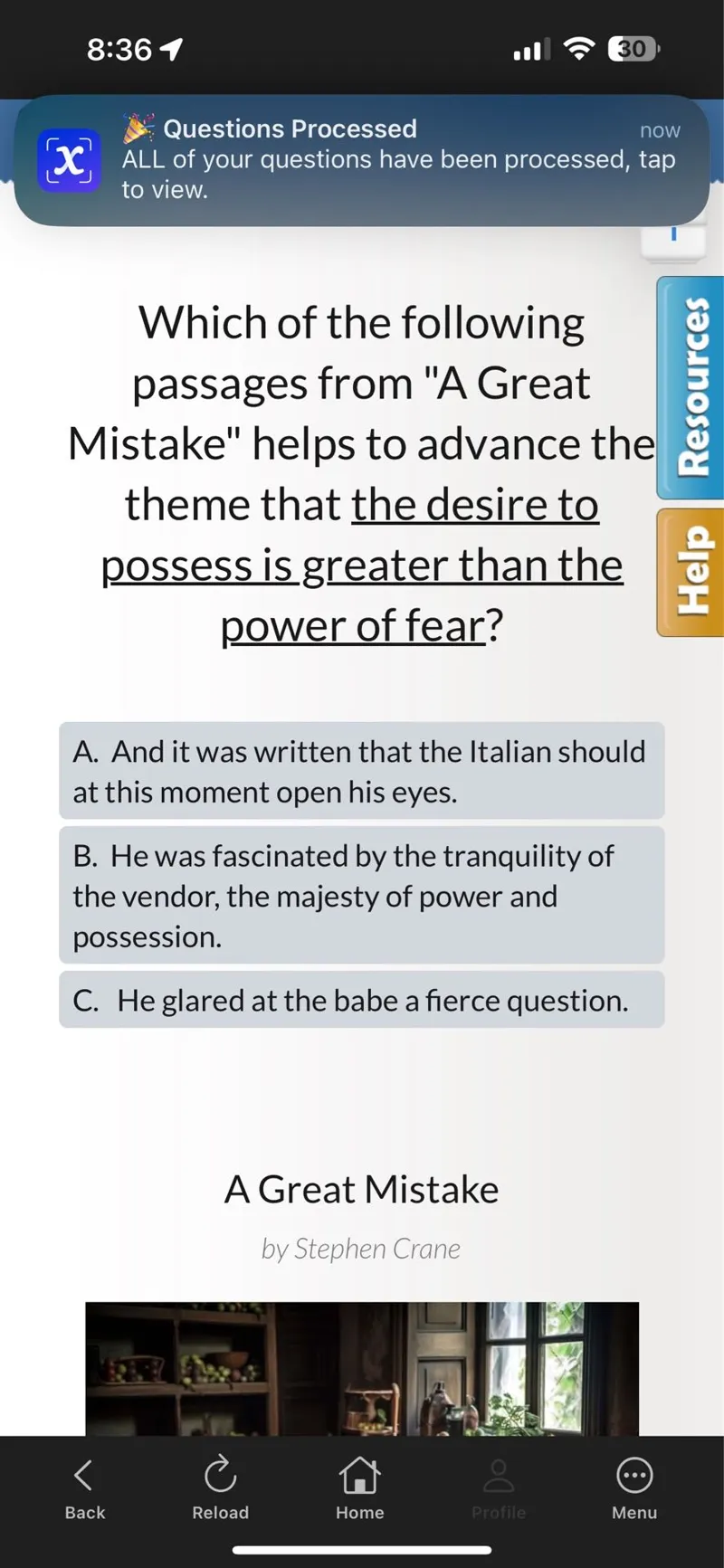 Which of the following passages from "A Great Mistake" helps to advance the theme that the desire to possess is greater than the power of fear?
A. And it was written that the Italian should at this moment open his eyes.
B. He was fascinated by the tranquility of the vendor, the majesty of power and possession.
C. He glared at the babe a fierce question.