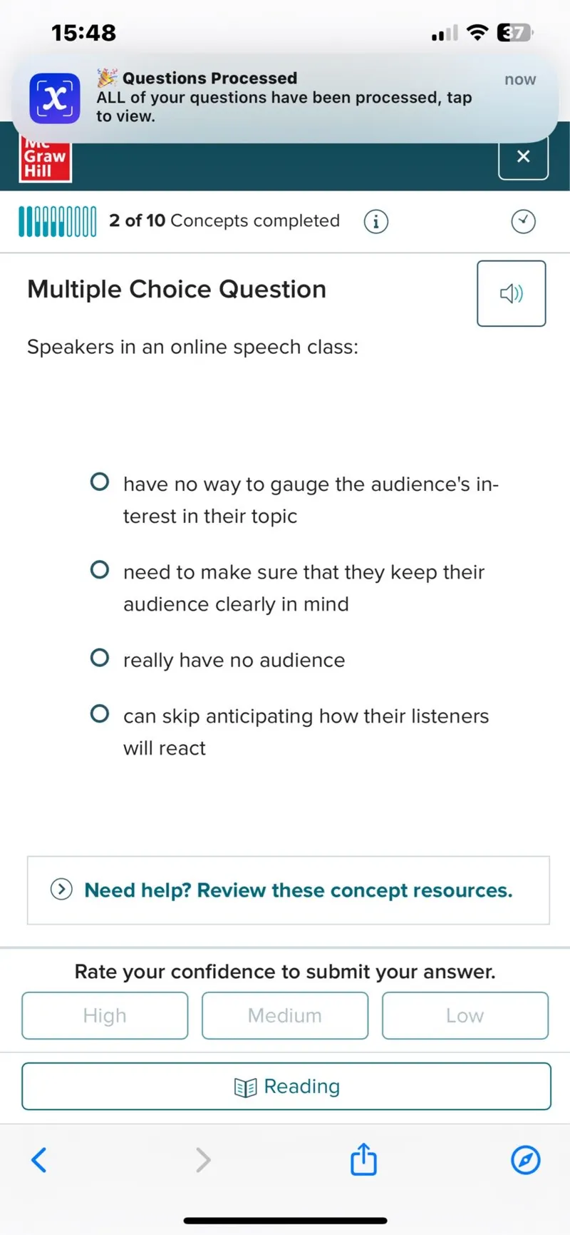 Speakers in an online speech class:
have no way to gauge the audience's interest in their topic
need to make sure that they keep their audience clearly in mind
really have no audience
can skip anticipating how their listeners will react