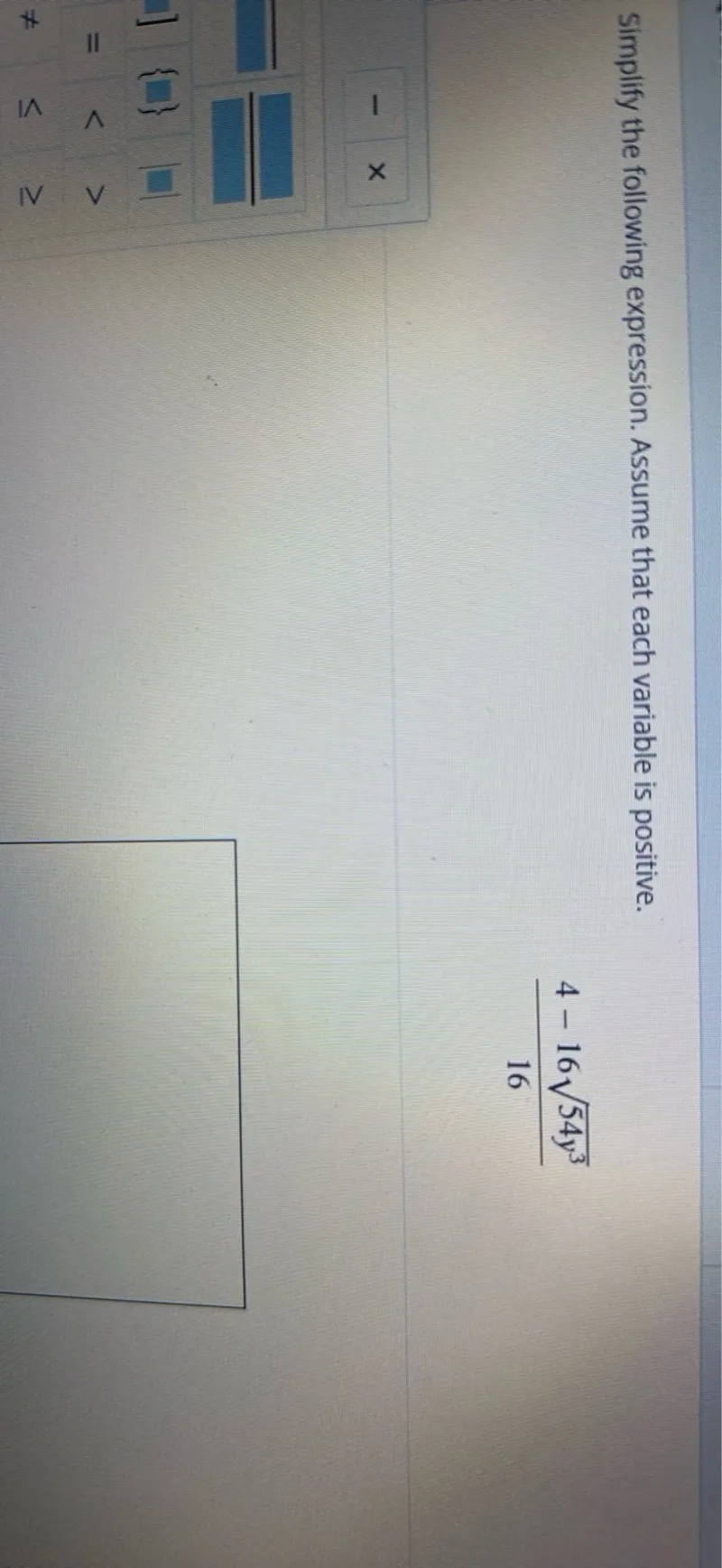 Simplify the following expression. Assume that each variable is positive.
(4-16 sqrt(54 y^3))/16