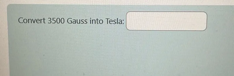 Convert 3500 Gauss into Tesla: